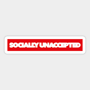 Socially Unaccepted Sticker